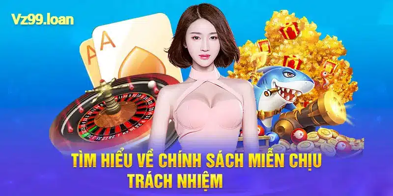 Nội Dung Miễn Trừ Trách Nhiệm Độc Đáo Tại VZ99